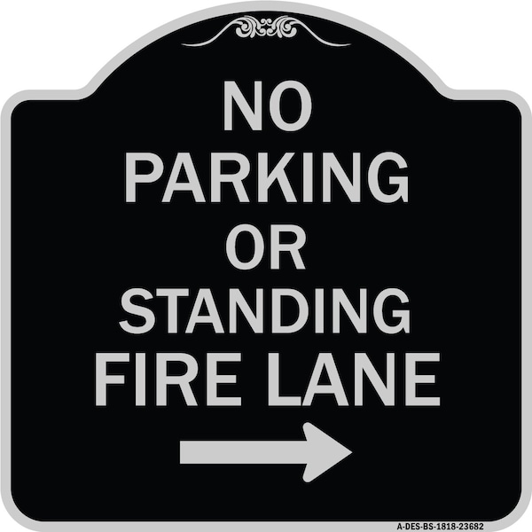 Signmission No Parking or Standing Fire Lane W/ Right Arrow Heavy-Gauge Aluminum Sign, 18" x 18", BS-1818-23682 A-DES-BS-1818-23682 - main